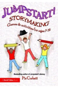Jumpstart! Storymaking Games and Activities for Ages 7-12 - Jumpstart
