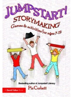 Jumpstart! Storymaking Games and Activities for Ages 7-12 - Jumpstart