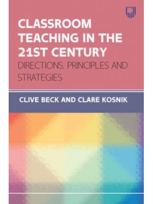 Classroom Teaching in the 21st Century Directions, Principles and Strategies