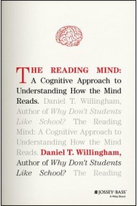 The Reading Mind A Cognitive Approach to Understanding How the Mind Reads