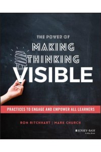 The Power of Making Thinking Visible Practices to Engage and Empower All Learners