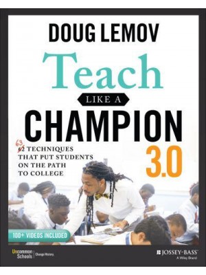 Teach Like a Champion 3.0 63 Techniques That Put Students on the Path to College