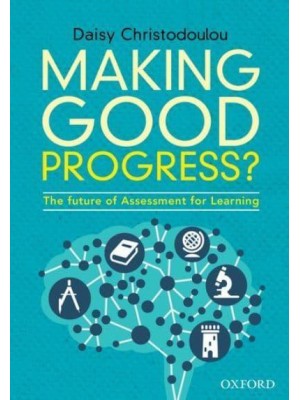 Making Good Progress? The Future of Assessment for Learning