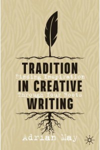 Tradition in Creative Writing : Finding Inspiration Through Your Roots
