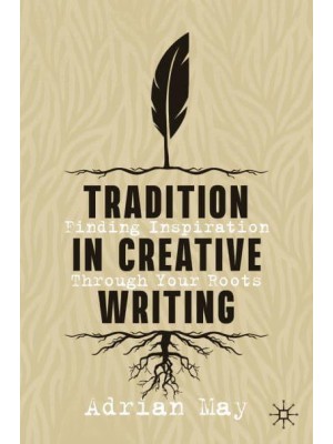 Tradition in Creative Writing : Finding Inspiration Through Your Roots