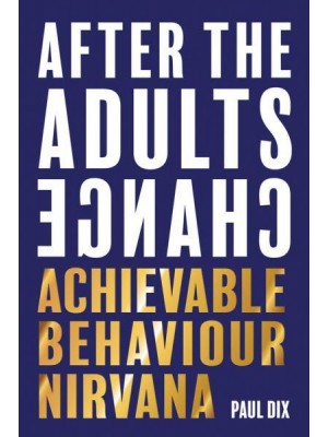 After the Adults Change Achievable Behaviour Nirvana