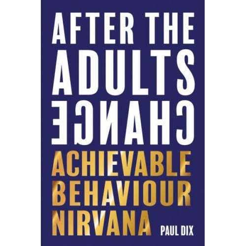 After the Adults Change Achievable Behaviour Nirvana