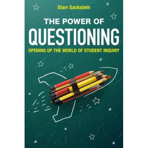 The Power of Questioning Opening Up the World of Student Inquiry