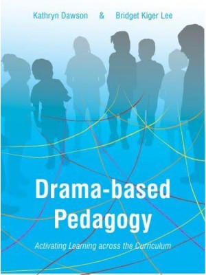 Drama-Based Pedagogy Activating Learning Across the Curriculum - Theatre in Education