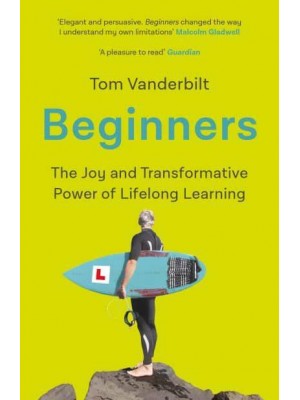 Beginners The Joy and Transformative Power of Lifelong Learning