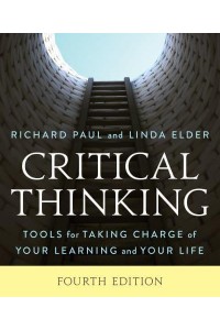Critical Thinking Tools for Taking Charge of Your Learning and Your Life
