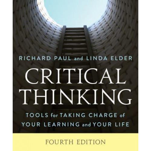 Critical Thinking Tools for Taking Charge of Your Learning and Your Life