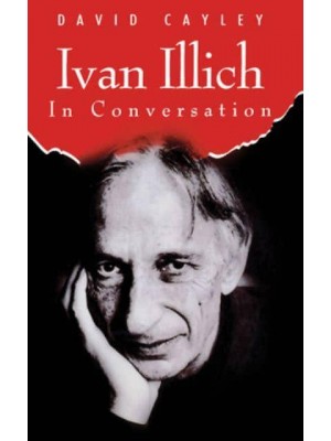 Ivan Illich in Conversation