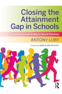Closing the Attainment Gap in Schools : Progress through Evidence-based Practices