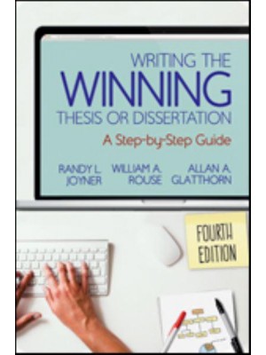 Writing the Winning Thesis or Dissertation: A Step-by-Step Guide