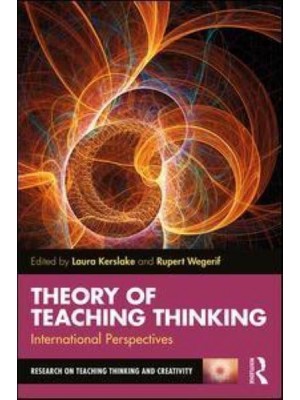 Theory of Teaching Thinking International Perspectives - Research on Teaching Thinking and Creativity