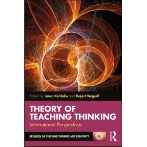 Theory of Teaching Thinking International Perspectives - Research on Teaching Thinking and Creativity