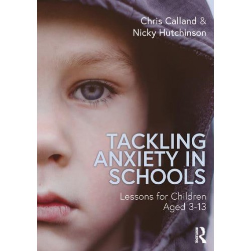 Tackling Anxiety in Schools: Lessons for Children Aged 3-13