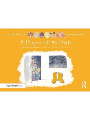 A Place of My Own A Thought Bubbles Picture Book About Safe Spaces - Thought Bubbles