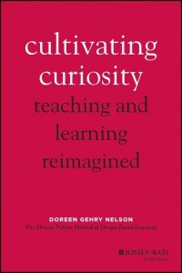 Cultivating Curiosity Teaching and Learning Reimagined