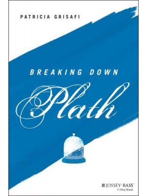 Breaking Down Plath - The Breaking Down Series
