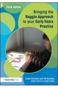 Bringing the Reggio Approach to Your Early Years Practice - Bringing ... To Your Early Years Practice
