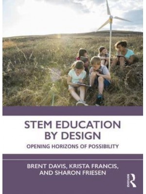 STEM Education by Design Opening Horizons of Possibility
