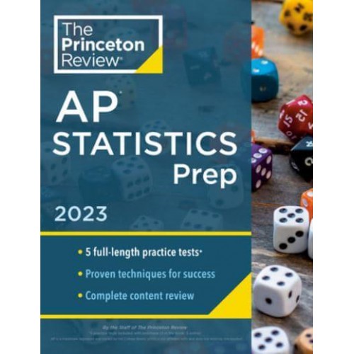 Princeton Review AP Statistics. Prep, 2023 5 Practice Tests + Complete Content Review + Strategies & Techniques - College Test Preparation