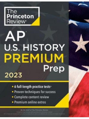 Princeton Review AP U.S. History. Premium Prep, 2023 - College Test Preparation