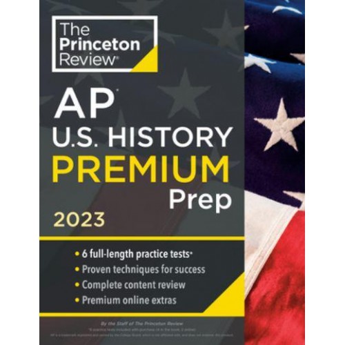 Princeton Review AP U.S. History. Premium Prep, 2023 - College Test Preparation