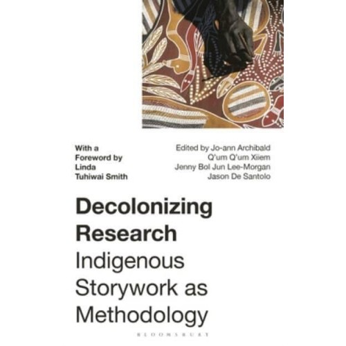 Decolonizing Research Indigenous Storywork as Methodology