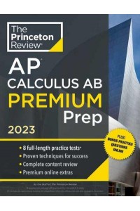 Princeton Review AP Calculus AB. Premium Prep, 2023 - College Test Preparation