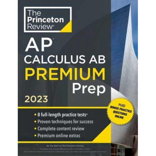 Princeton Review AP Calculus AB. Premium Prep, 2023 - College Test Preparation