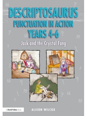 Descriptosaurus Punctuation in Action. Years 4-6 Jack and the Crystal Fang