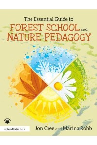 The Essential Guide to Forest School and Nature Pedagogy