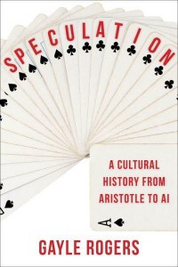 Speculation A Cultural History from Aristotle to AI