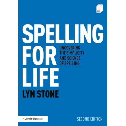 Spelling for Life Uncovering the Simplicity and Science of Spelling