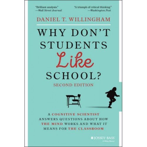 Why Don't Students Like School? A Cognitive Scientist Answers Questions About How the Mind Works and What It Means for Your Classroom