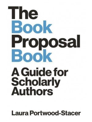 The Book Proposal Book A Guide for Scholarly Authors - Skills for Scholars