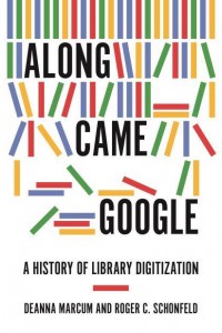 Along Came Google A History of Library Digitization