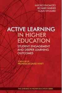 Active Learning in Higher Education Student Engagement and Deeper Learning Outcomes - The Learning in Higher Education Series