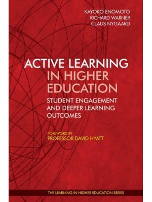 Active Learning in Higher Education Student Engagement and Deeper Learning Outcomes - The Learning in Higher Education Series