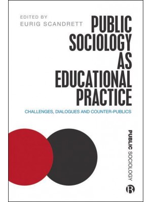 Public Sociology as Educational Practice Challenges, Dialogues and Counter-Publics - Public Sociology