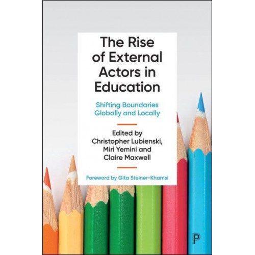 The Rise of External Actors in Education Shifting Boundaries Globally and Locally