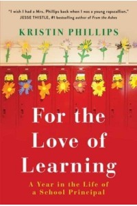 For the Love of Learning A Year in the Life of a School Principal