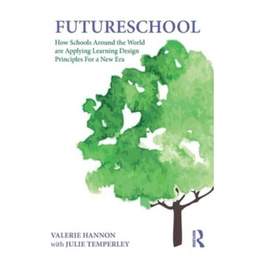 FutureSchool: How Schools Around the World are Applying Learning Design Principles For a New Era