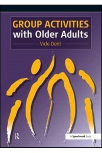 Group Activities With Older Adults - A Speechmark Practical Resource