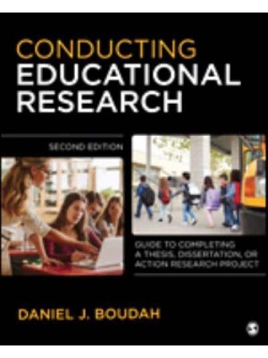 Conducting Educational Research Guide to Completing a Thesis, Dissertation, or Action Research Project