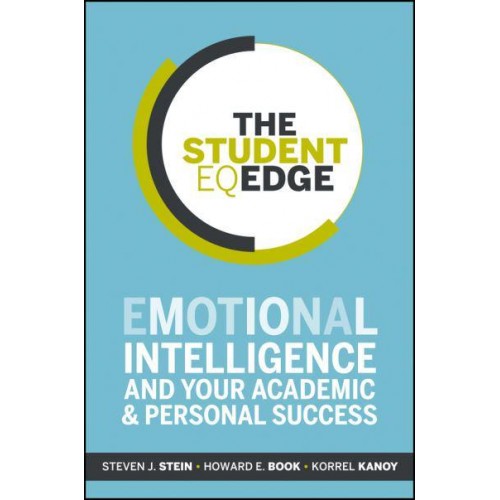 The Student EQ Edge Emotional Intelligence and Your Academic and Personal Success