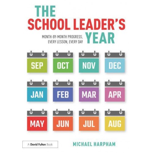 The School Leader's Year Month-by-Month Progress, Every Lesson, Every Day